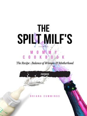 cover image of The Spilt Milf's Mommy Cookbook: The Recipe